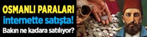Satışı Yasak Osmanlı Paraları